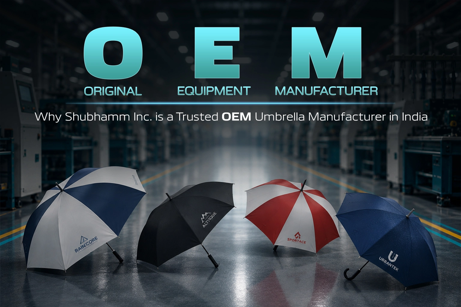 Why Shubhamm Inc. is a Trusted OEM Umbrella Manufacturer in India